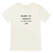Home is Where Mama Is Organic Cotton Kids Tee | Short Sleeve