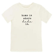 Home is Where Dada Is Organic Cotton Kids Tee | Short Sleeve